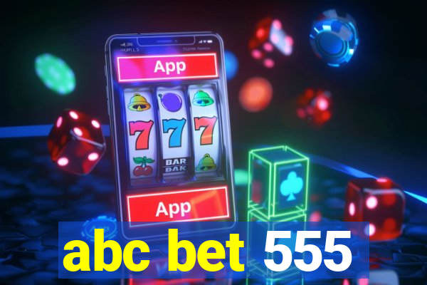 abc bet 555